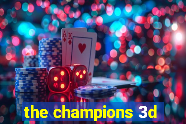 the champions 3d